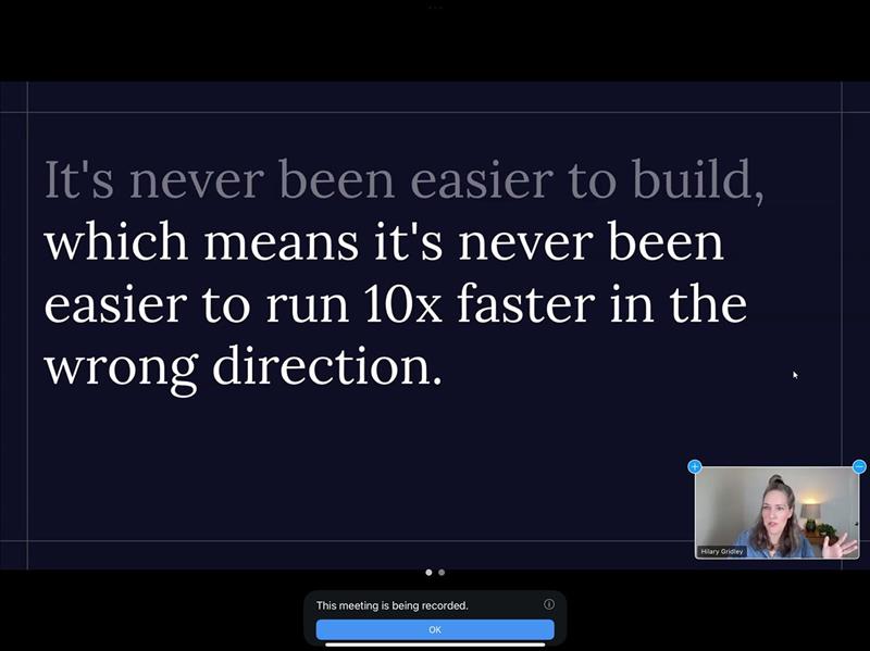 Quote by Christina Wodtke: "It's never been easier to build, which means it's never been easier to un 10x faster in the wrong directin."